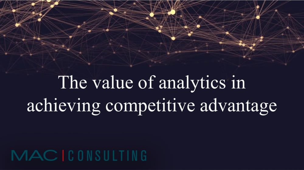 The value of analytics in achieving competitive advantage